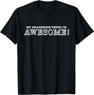 My Grandkids Think I'm Awesome , Grandpa, Grandma T-Shirt - T-Shirt | Black