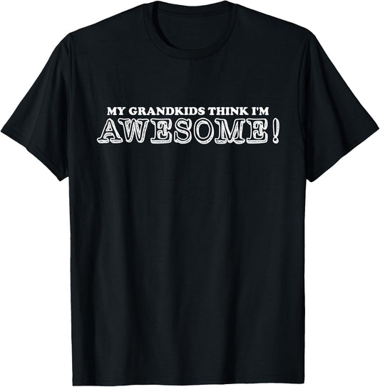 My Grandkids Think I'm Awesome , Grandpa, Grandma T-Shirt - T-Shirt | Black
