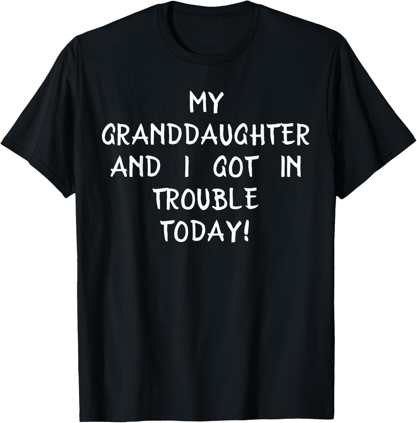 My Granddaughter And I Got In Trouble Today T Shirt T-Shirt - T-Shirt | Black