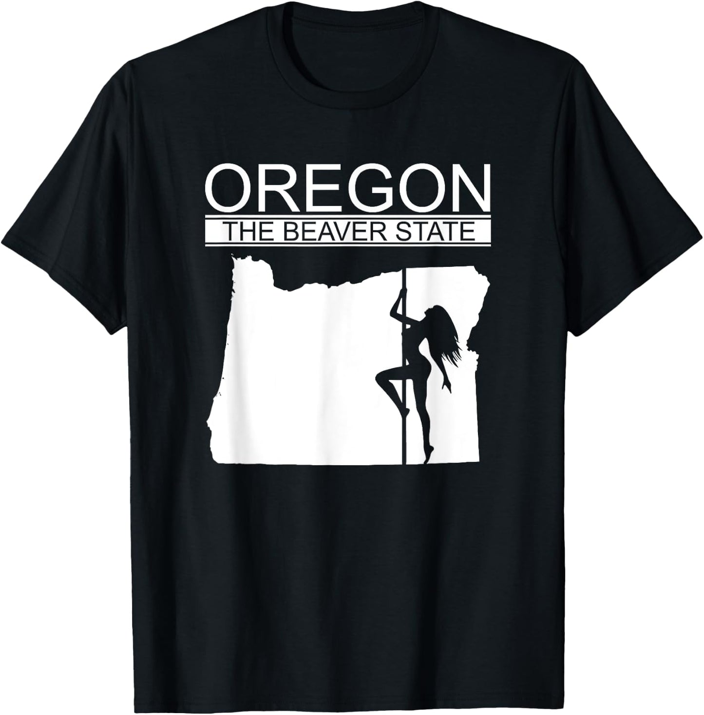Oregon The Beaver State, Stripper, Strip Club BW T-Shirt - T-Shirt | Black
