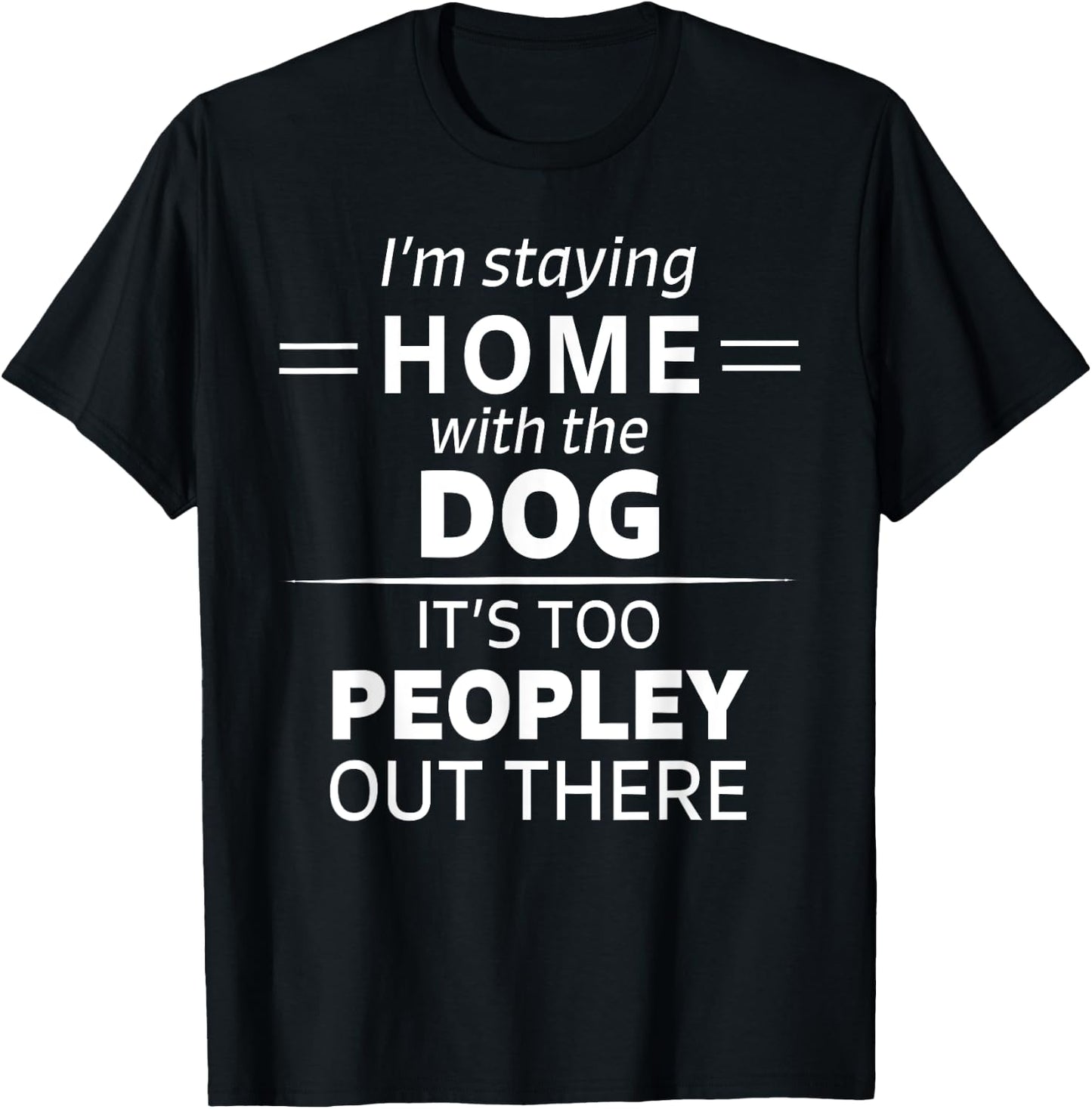 Funny It's Too Peopley Dog Lover Homebody Introvert Fun Gift Women T-Shirt - T-Shirt | Black