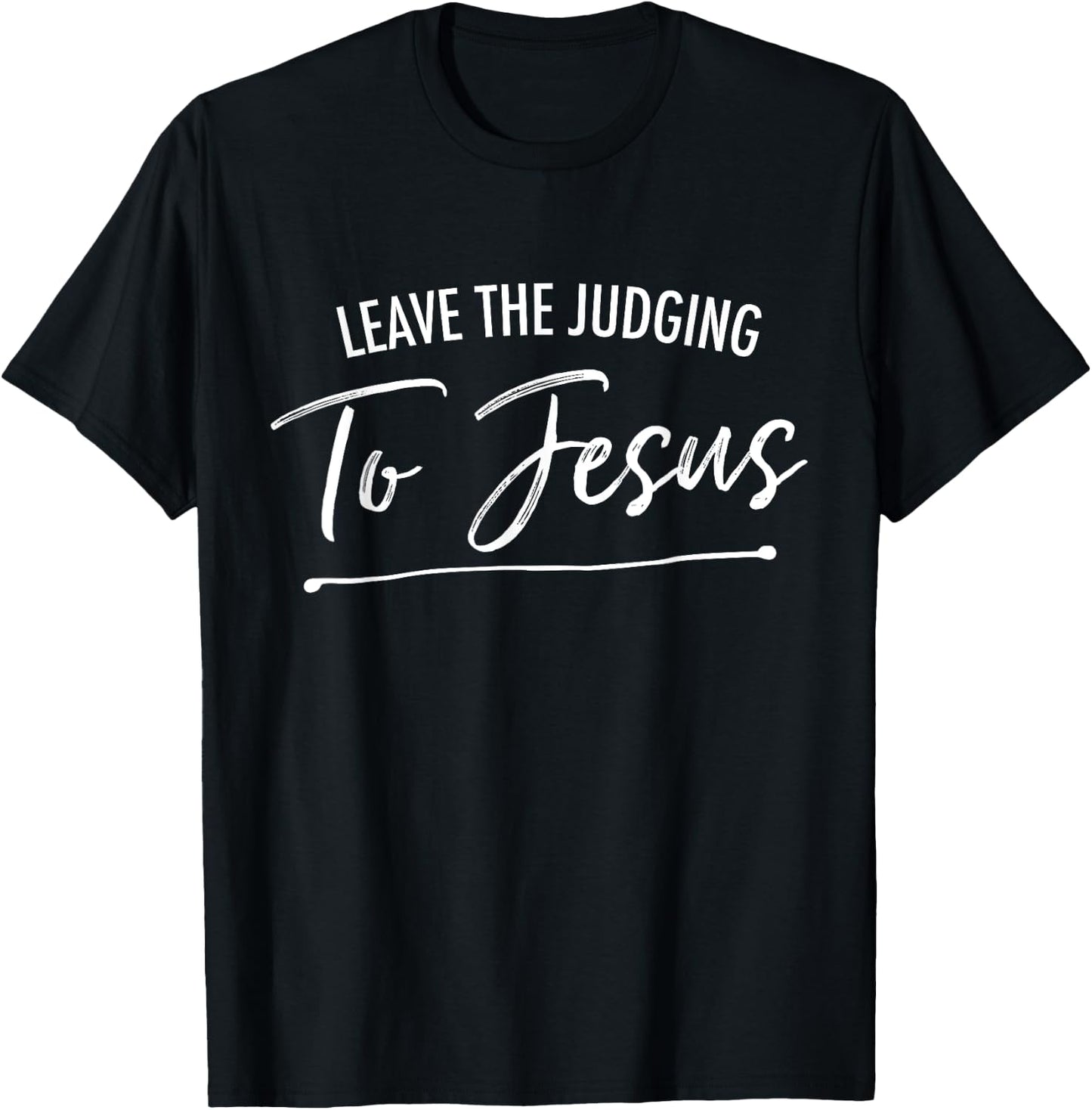 Leave The Judging To Jesus Deluxe Christian T-Shirt - T-Shirt | Black
