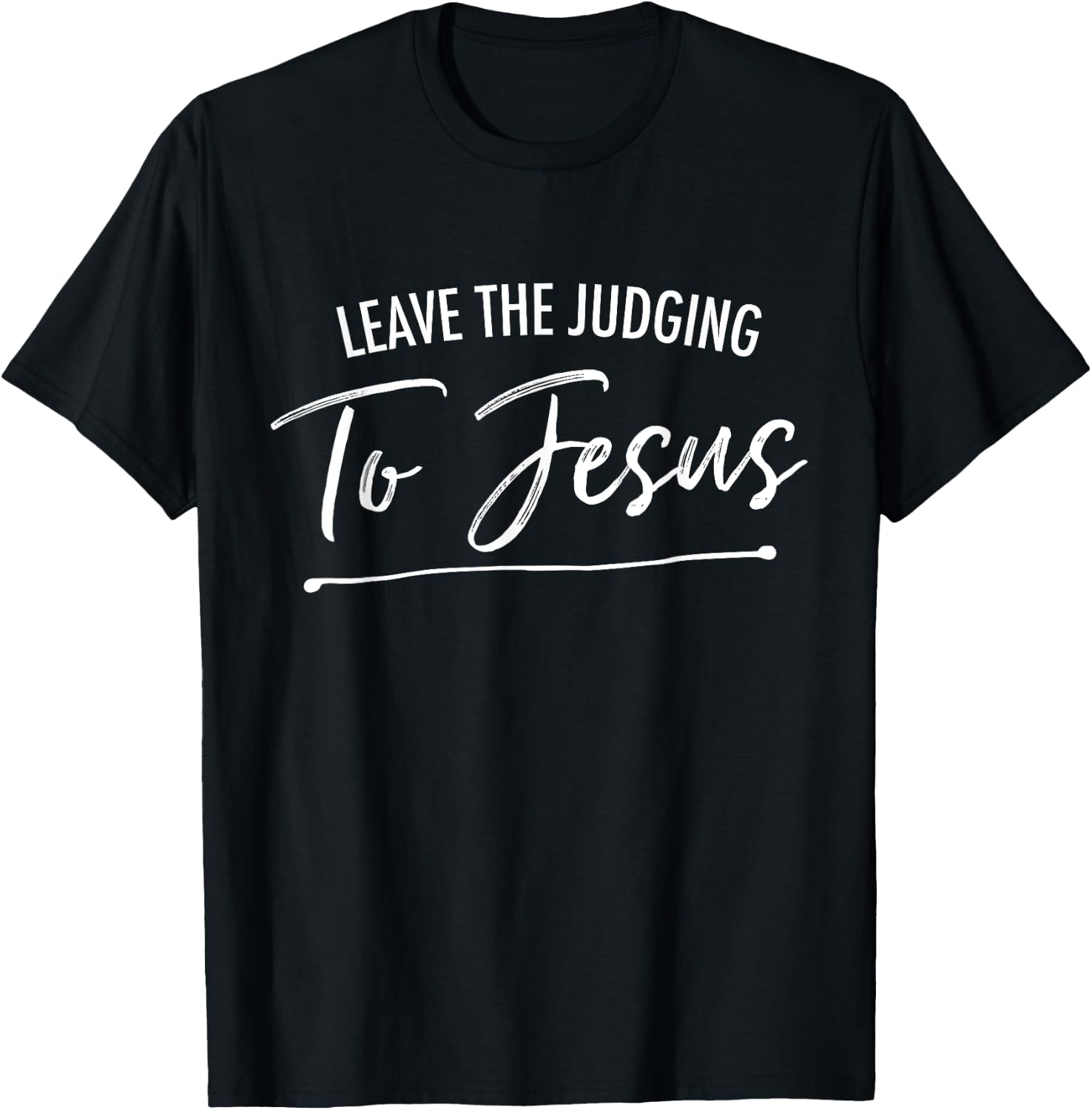 Leave The Judging To Jesus Deluxe Christian T-Shirt - T-Shirt | Black