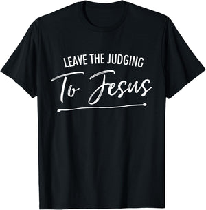 Leave The Judging To Jesus Deluxe Christian T-Shirt - T-Shirt | Black