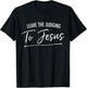 Leave The Judging To Jesus Deluxe Christian T-Shirt - T-Shirt | Black