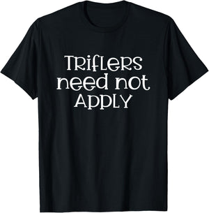 Triflers Need Not Apply Murderino T-Shirt - T-Shirt | Black