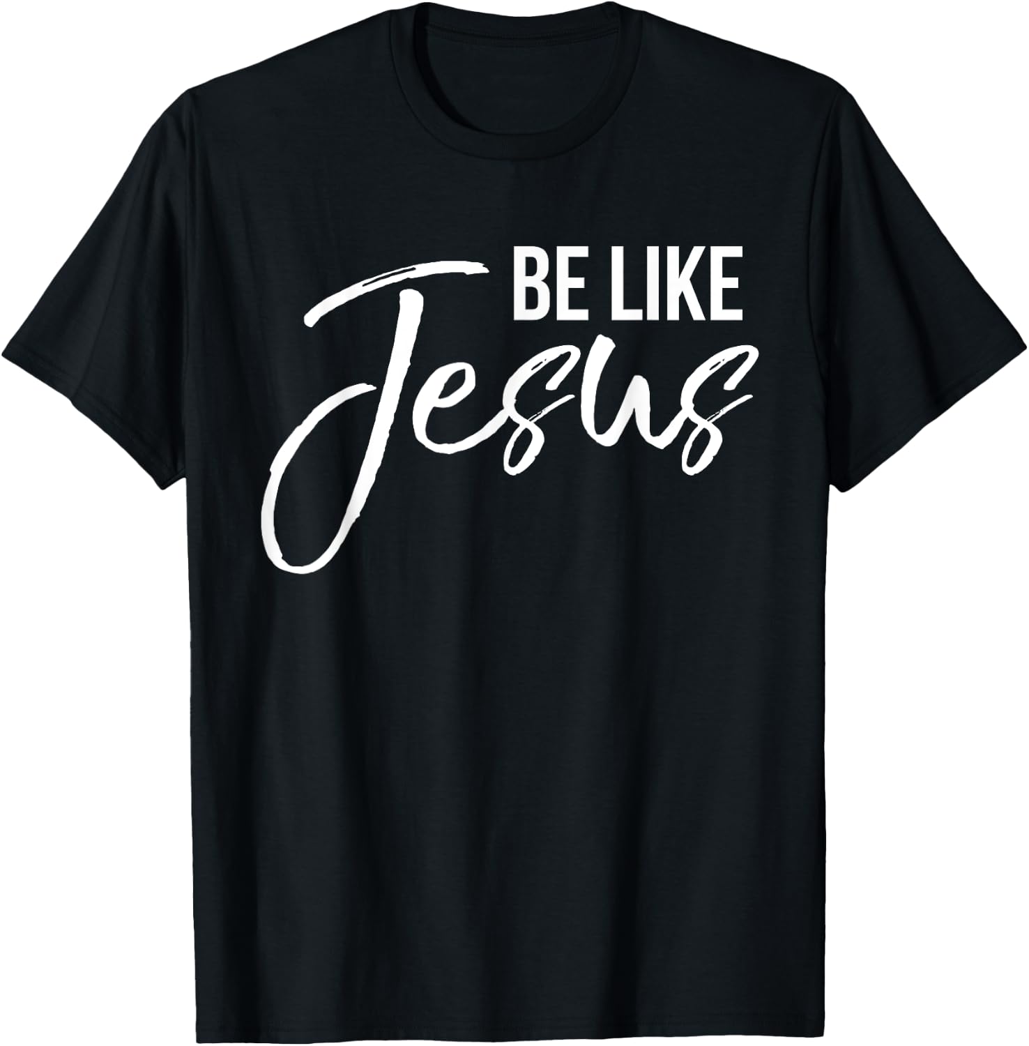 Be Like Jesus Shirt Fun Cute Christ-follower Christian T-Shirt - T-Shirt | Black