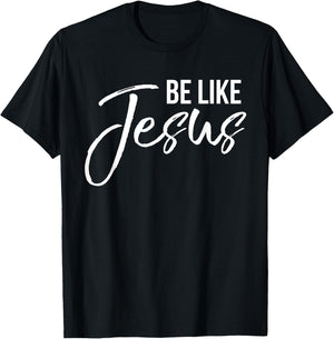 Be Like Jesus Shirt Fun Cute Christ-follower Christian T-Shirt - T-Shirt | Black