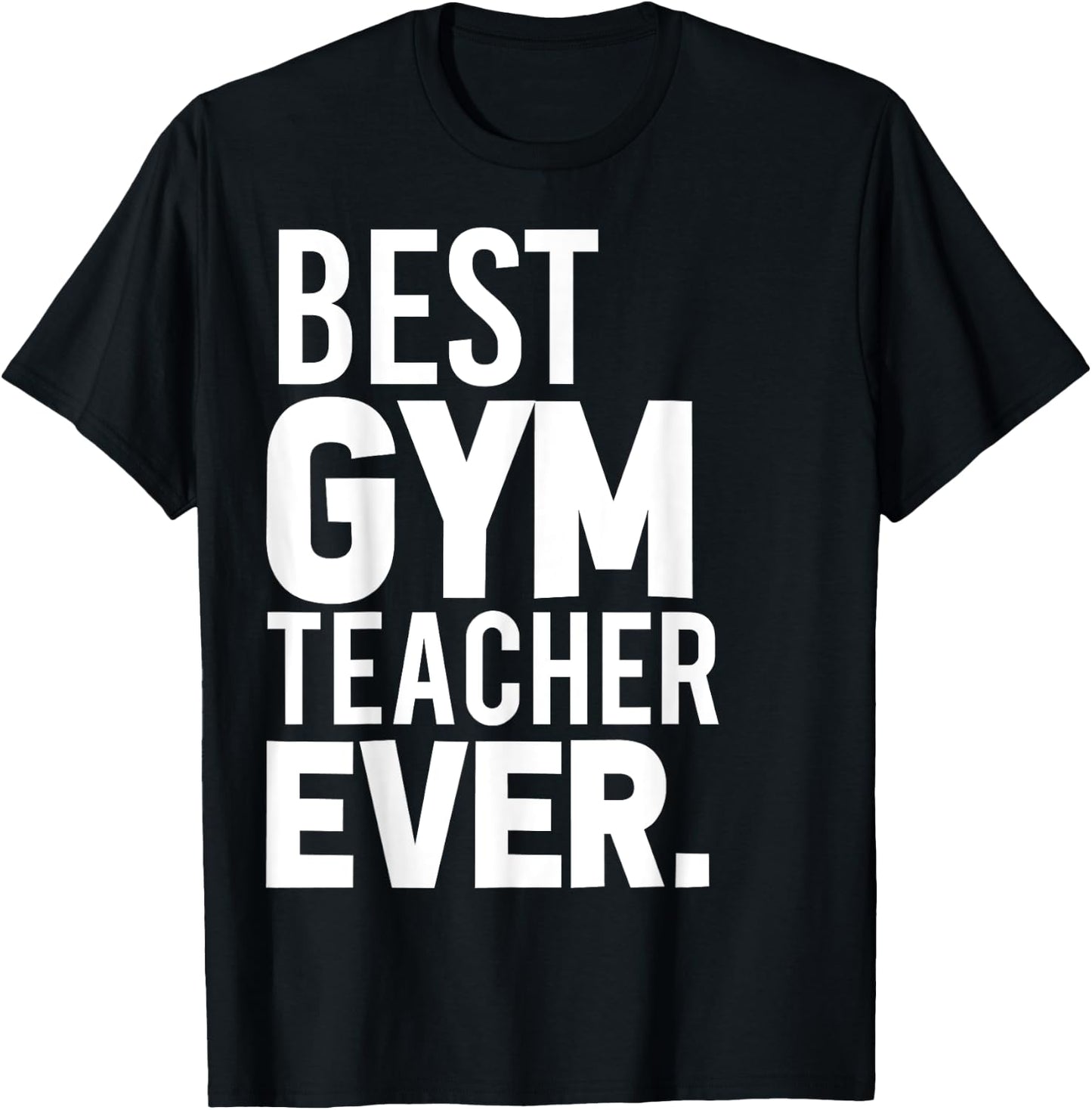 Best Gym Teacher Ever Shirt Trainer Gifts Workout T-Shirt - T-Shirt | Black