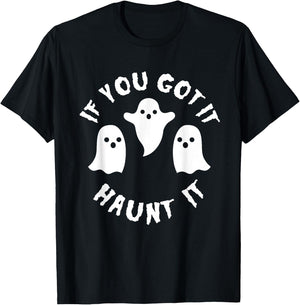 If you Got It Haunt It Shirt - Funny Cute Halloween T-Shirt - T-Shirt | Black