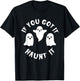 If you Got It Haunt It Shirt - Funny Cute Halloween T-Shirt - T-Shirt | Black