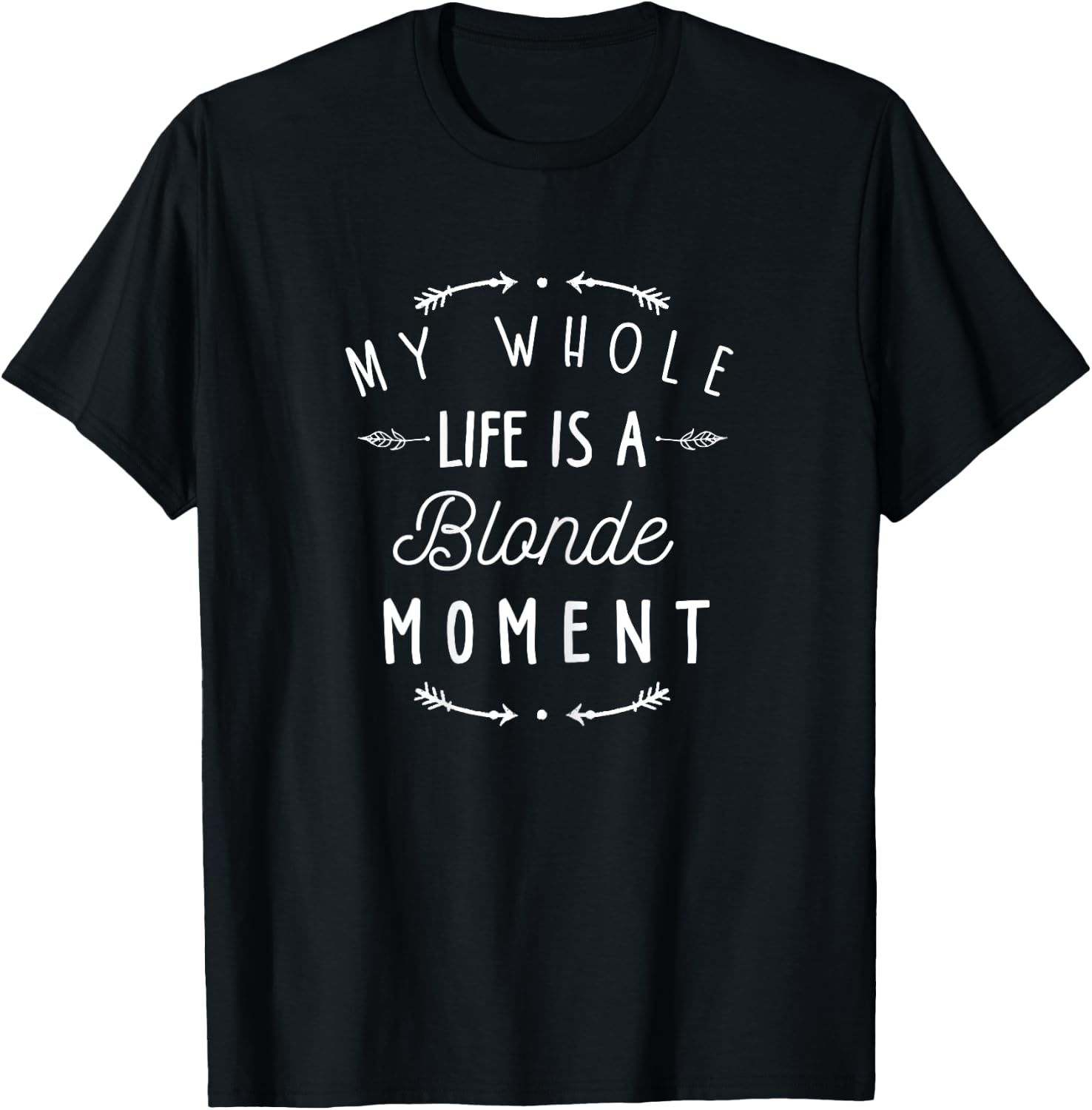 Blonde Shirt My Whole Life Is a Blonde Moment - Blondes T-Shirt - T-Shirt | Black