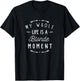 Blonde Shirt My Whole Life Is a Blonde Moment - Blondes T-Shirt - T-Shirt | Black
