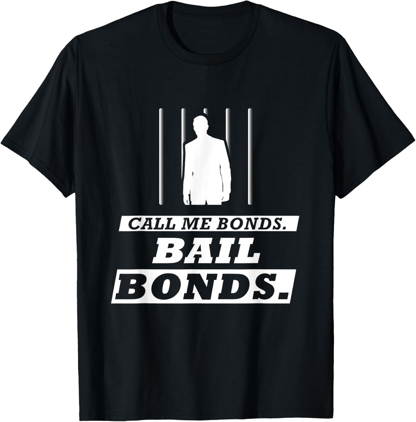 Call Me Bonds. Bail Bonds Funny Bail Bondsman T-Shirt - T-Shirt | Black