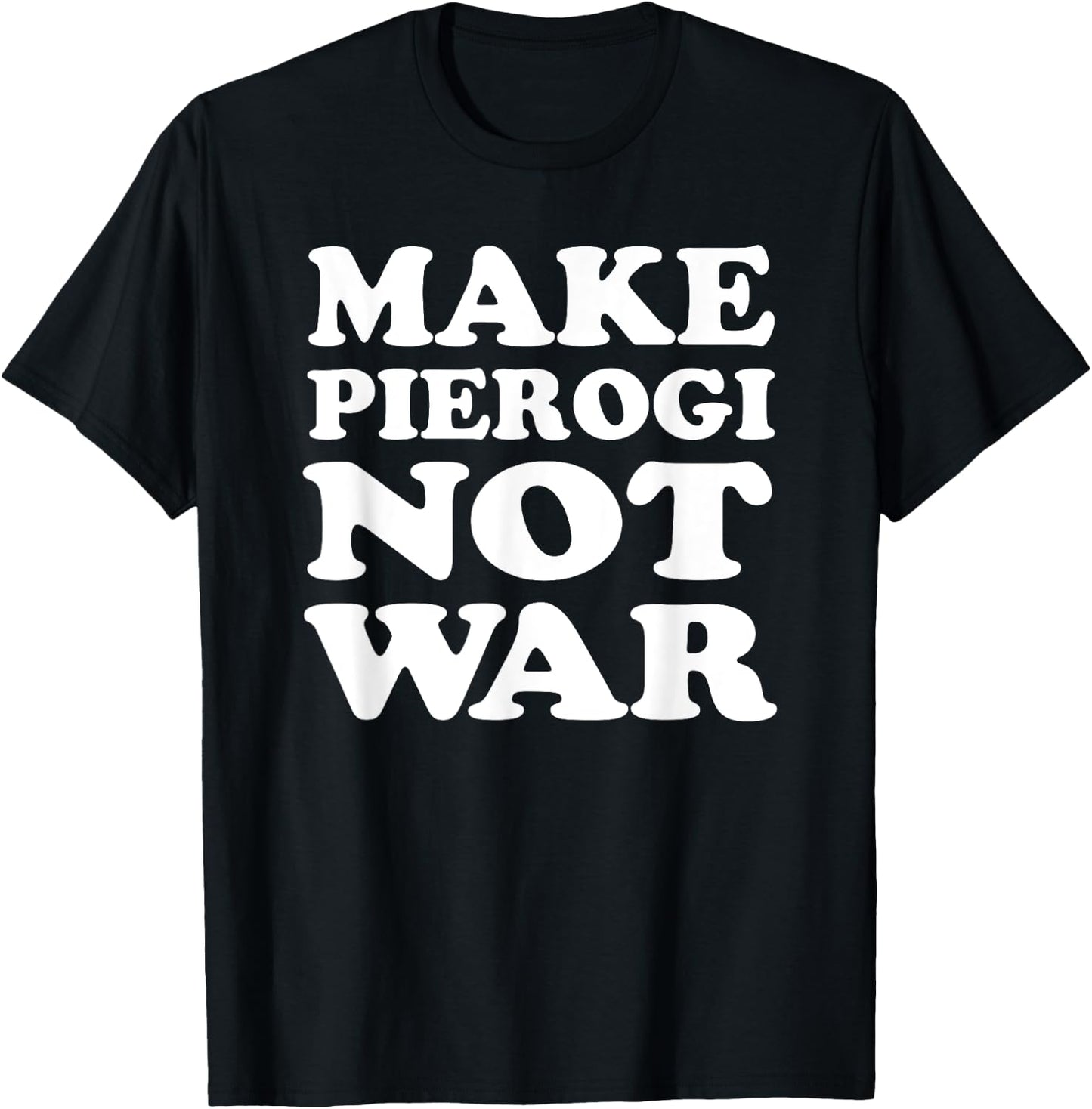 Make Pierogi Not War Cool Polish T-Shirt - T-Shirt | Black