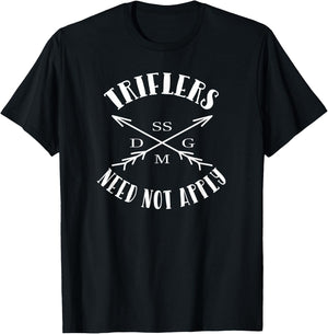Triflers Need Not Apply SSDGM T-Shirt - T-Shirt | Black