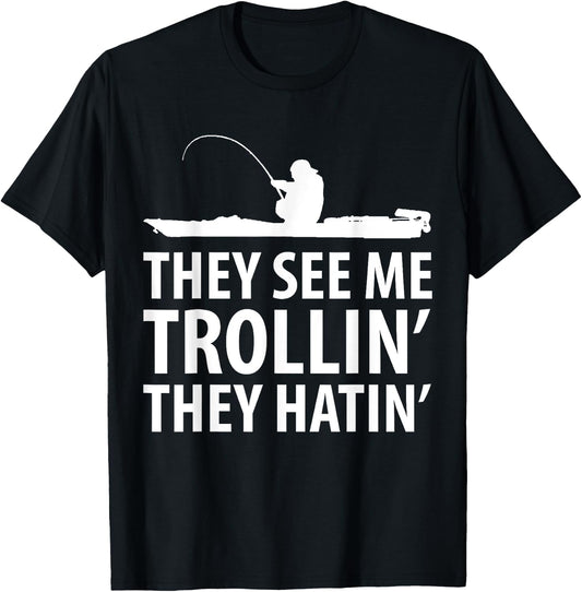 They See Me Trollin They Hatin' Funny Boat Fisherman T-Shirt - T-Shirt | Black