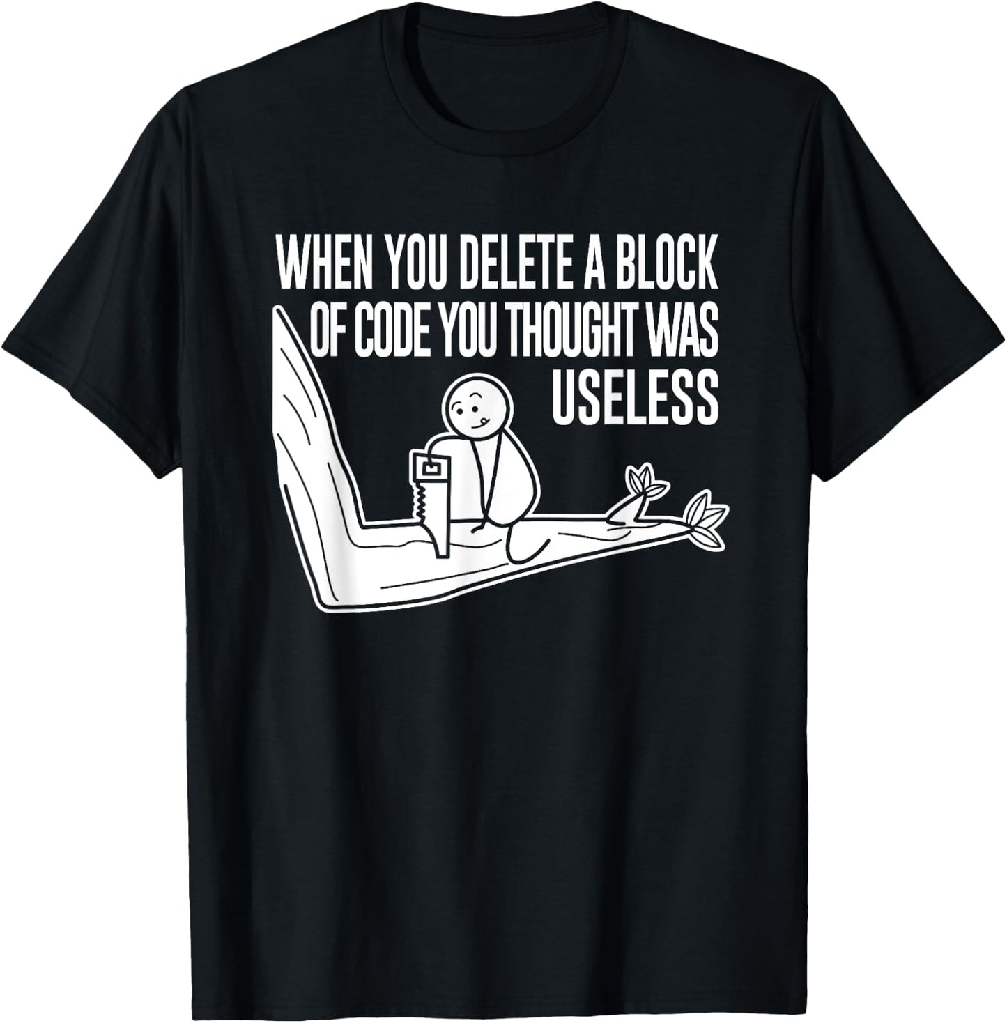Funny Meme When You Delete A Block Of Code Illustration T-Shirt - T-Shirt | Black