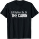 I'd Rather Be At The Cabin T-Shirt - T-Shirt | Black