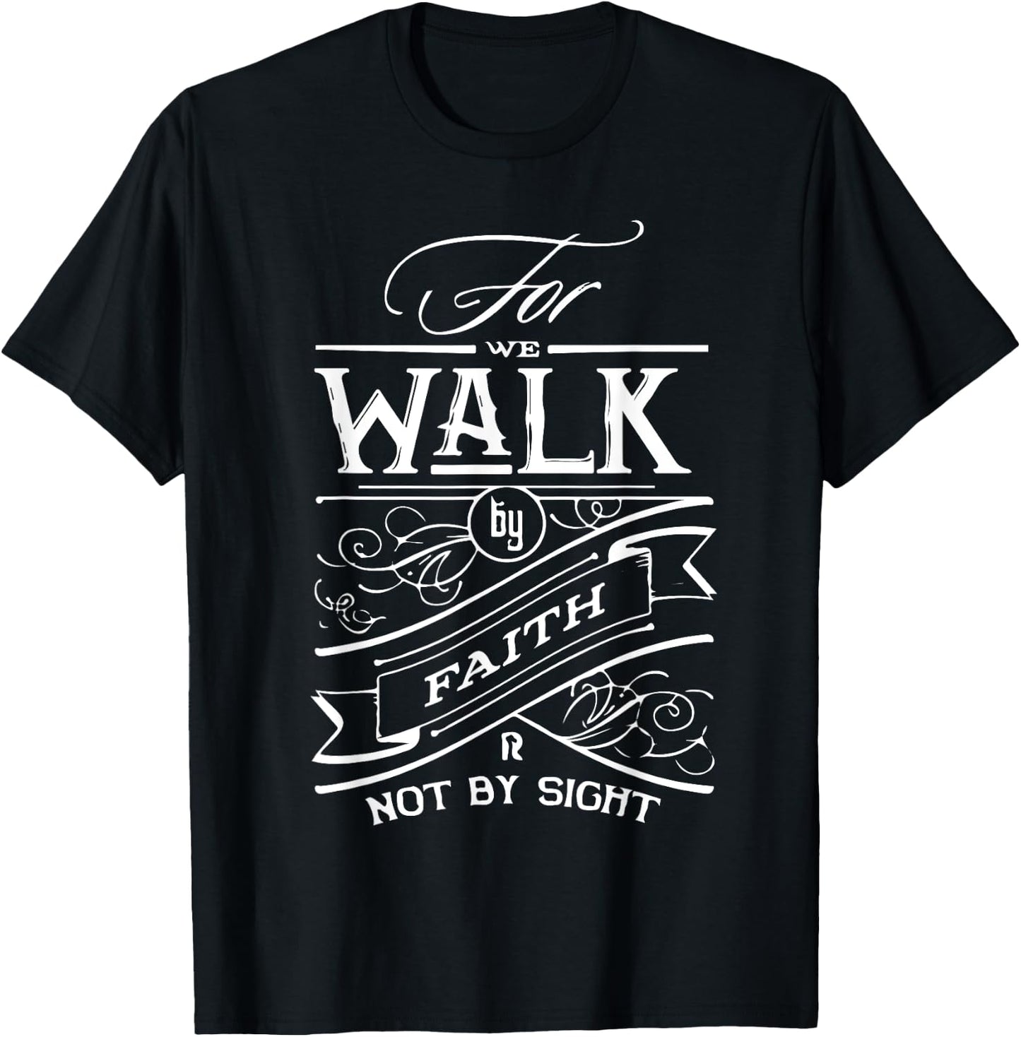 Walk by Faith not by Sight Christian Gift T-Shirt - T-Shirt | Black
