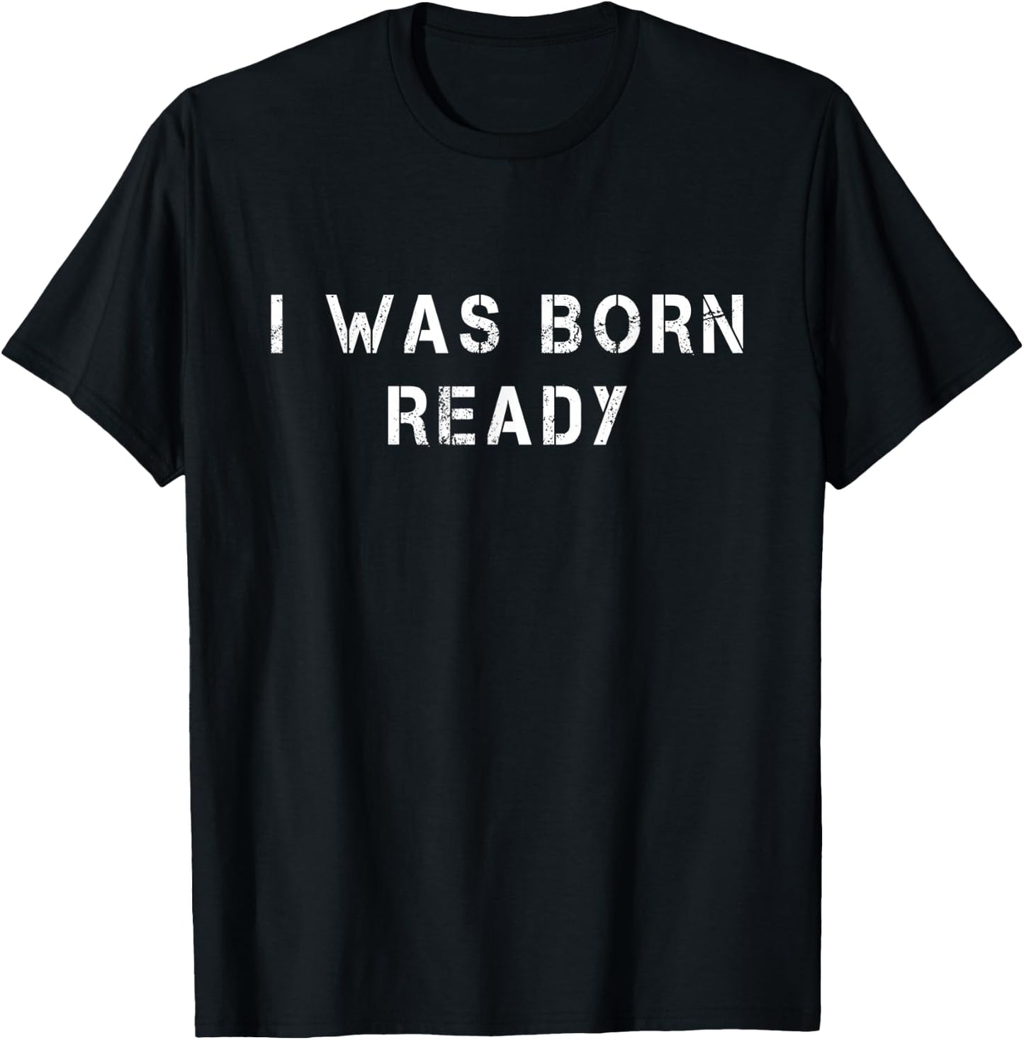 I was born ready slogan T-Shirt - T-Shirt | Black