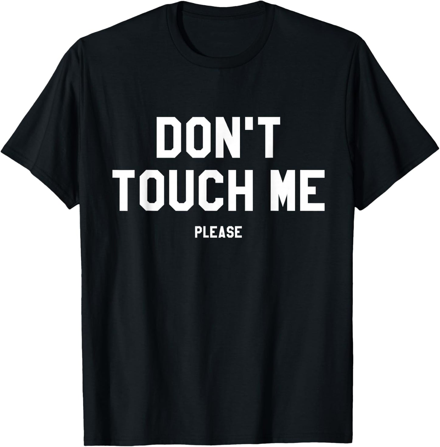 Don't Touch Me Please Anti-Social Funny Sarcastic Gift T-Shirt - T-Shirt | Black
