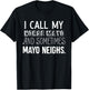 I Call My Horse Mayo And Sometimes Mayo Neighs (Mayonnaise) T-Shirt - T-Shirt | Black