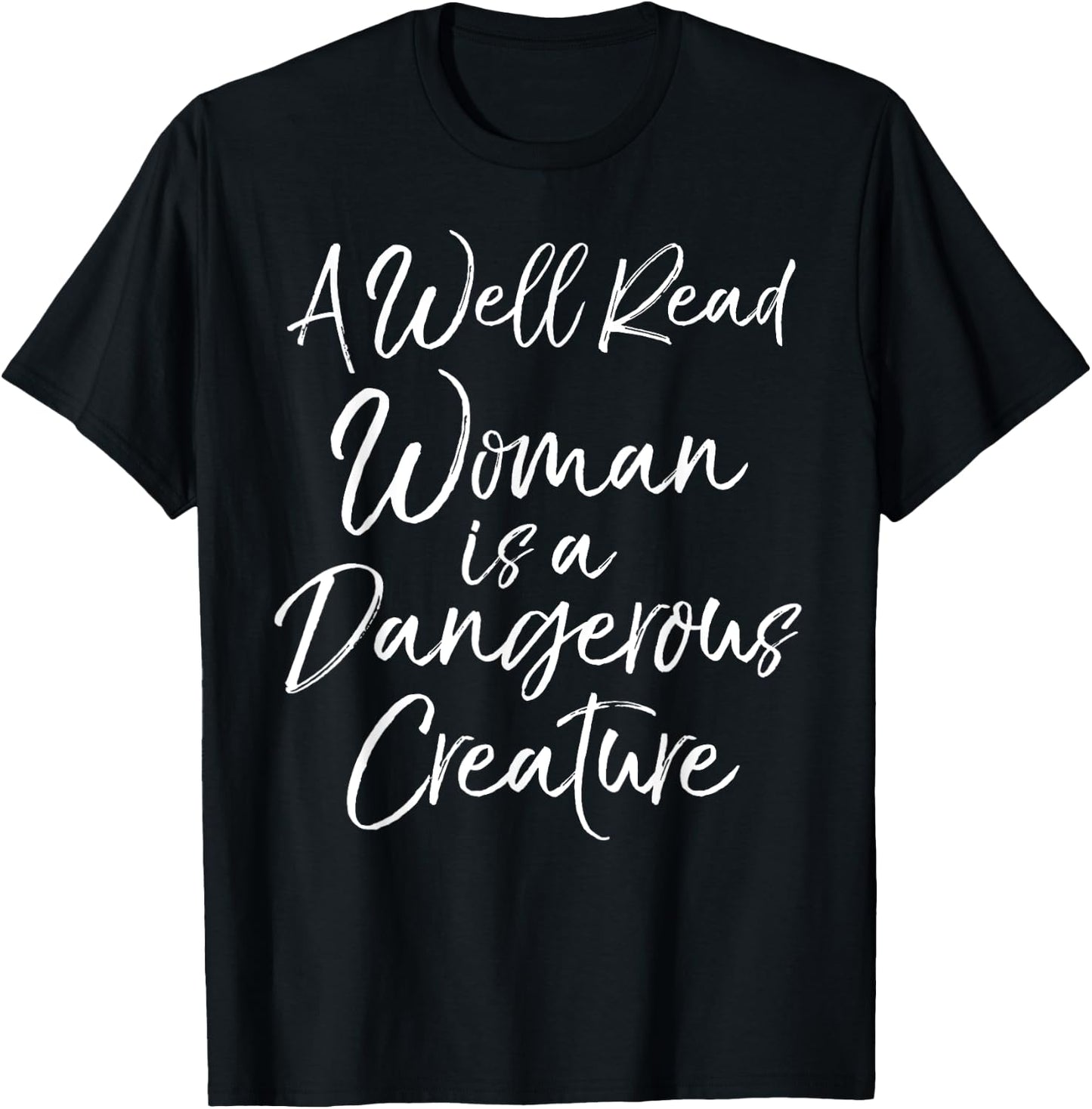 A Well Read Woman is a Dangerous Creature Shirt T-Shirt - T-Shirt | Black