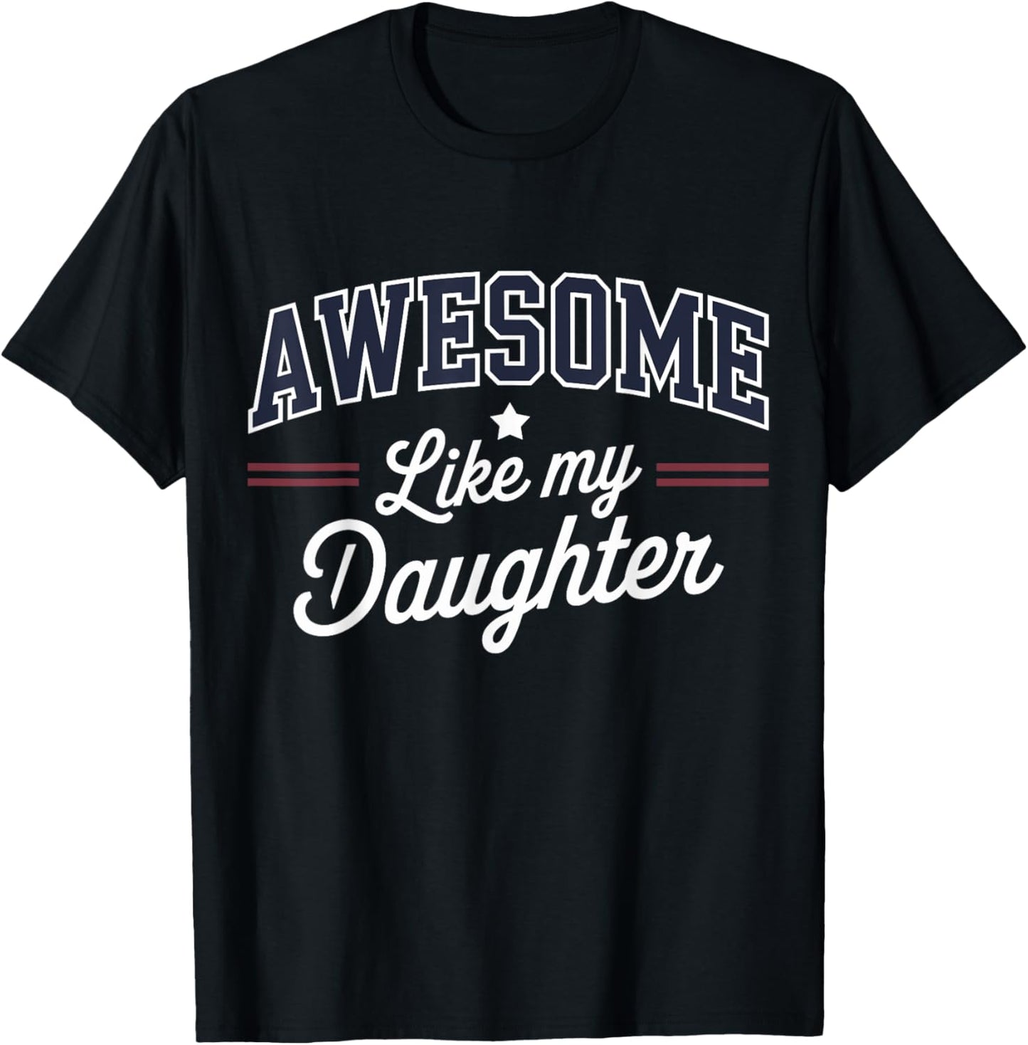 Awesome like my daughter for fathers day T-Shirt - T-Shirt | Black