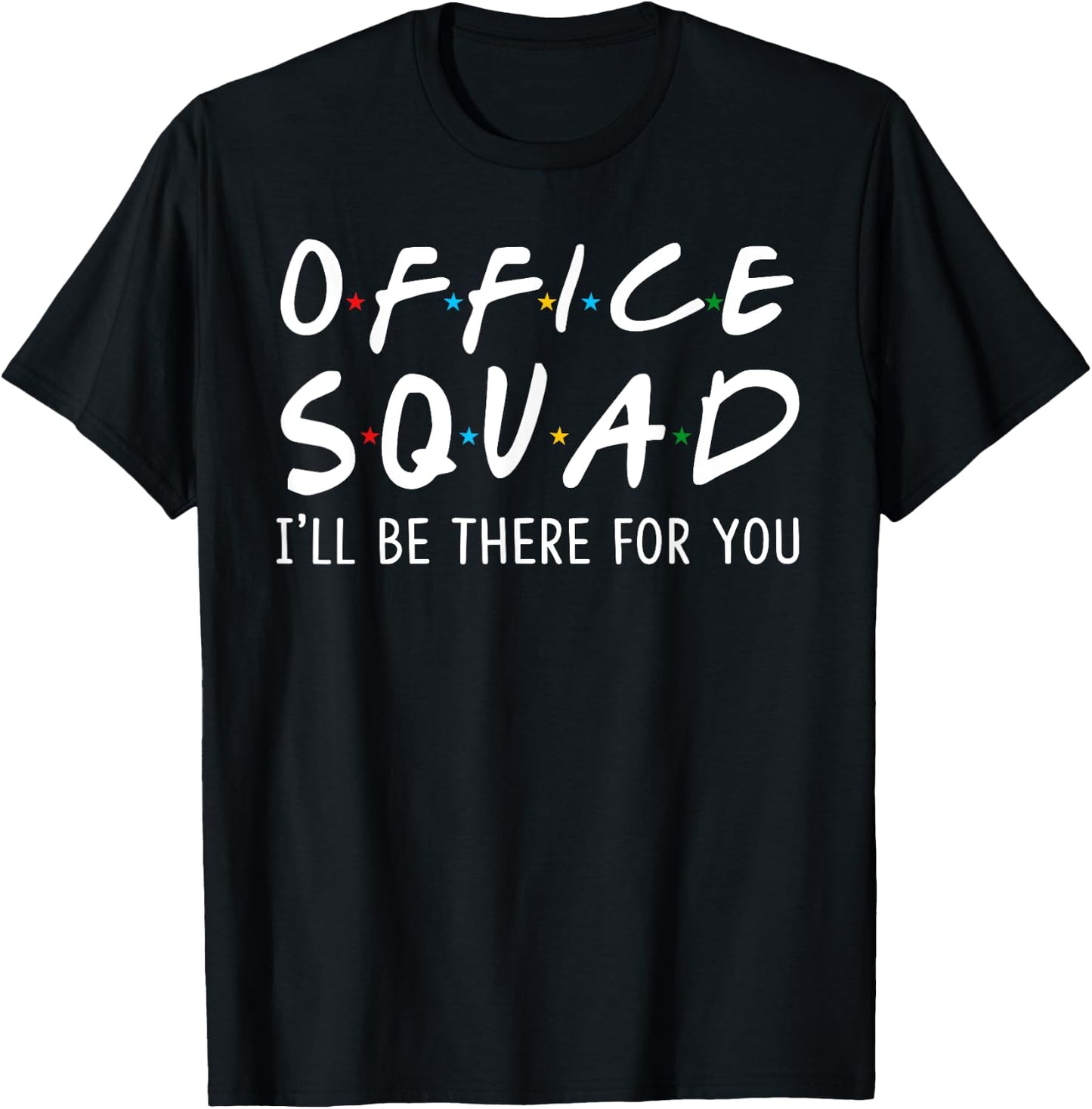 Office Squad I'll Be There for You Back to School Gifts T-Shirt - T-Shirt | Black