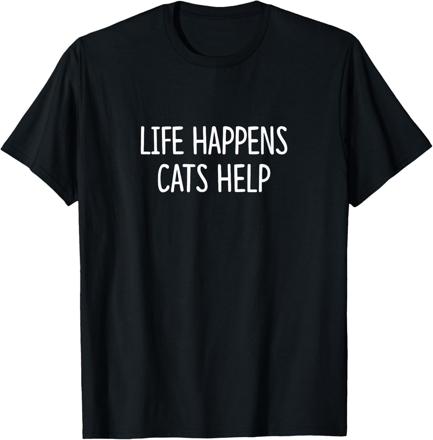 Life Happens - Cats Help T-Shirt - T-Shirt | Black