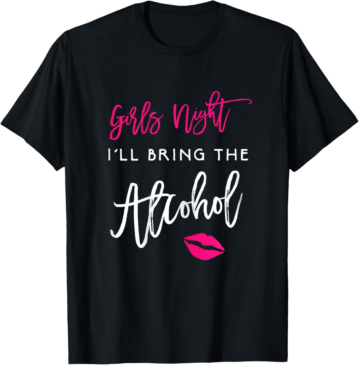 Girls Night Shirt I'll Bring The Alcohol Funny Party T-Shirt - T-Shirt | Black