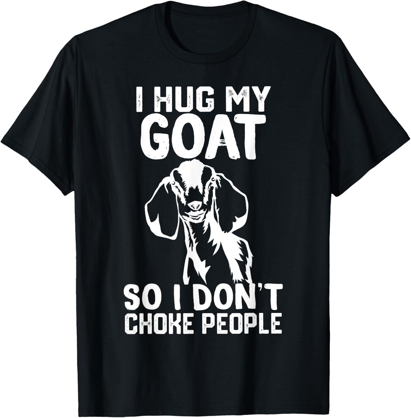 i Hug My nubian goat So I Dont Choke People T-Shirt - T-Shirt | Black