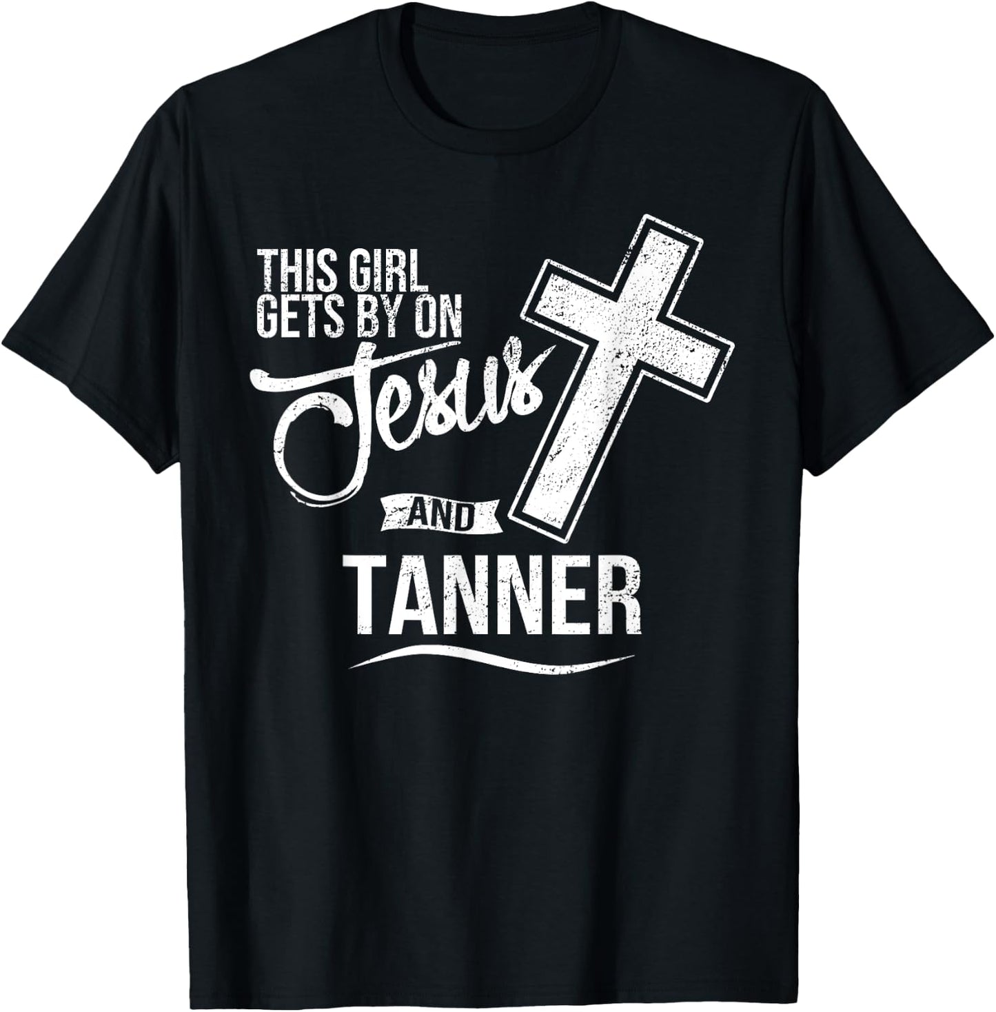 This Girl Gets By On Jesus and TANNER Religious TANNERS T-Shirt - T-Shirt | Black