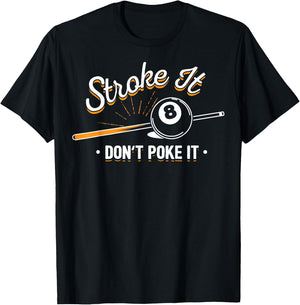 Billiard player - Stroke It Don't Poke It T-Shirt - T-Shirt | Black