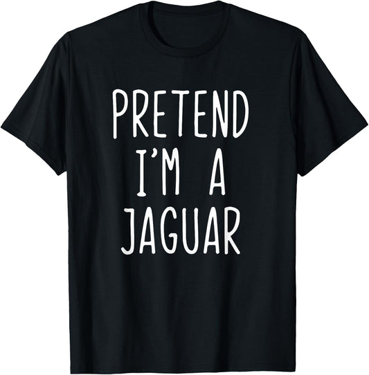 Pretend I'm A Jaguar Costume Halloween Funny Lazy Adult Kids T-Shirt - T-Shirt | Black