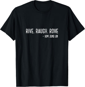Funny Kim Jong Un Political Rive Raugh Rove Trump T-Shirt - T-Shirt | Black
