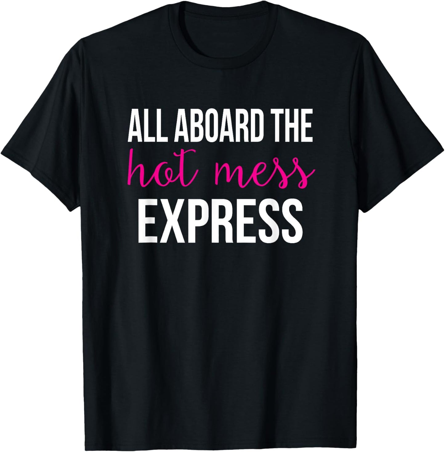 All Aboard the Hot Mess Express Funny Gym T-Shirt - T-Shirt | Black