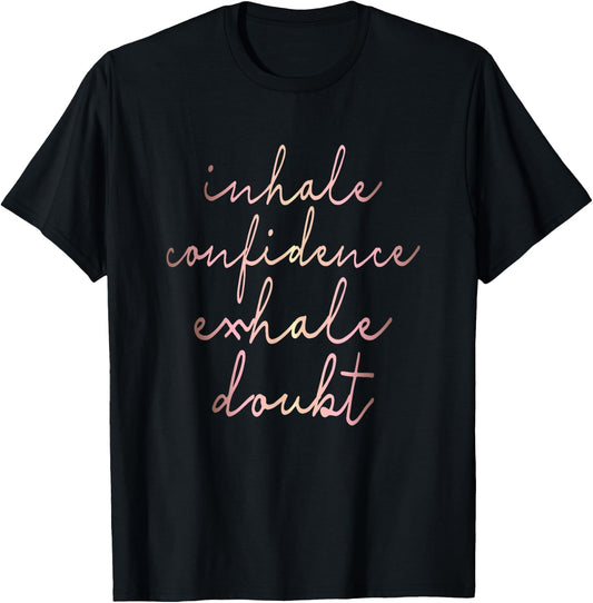 Inhale Confidence Exhale Doubt rose gold script T-Shirt - T-Shirt | Black
