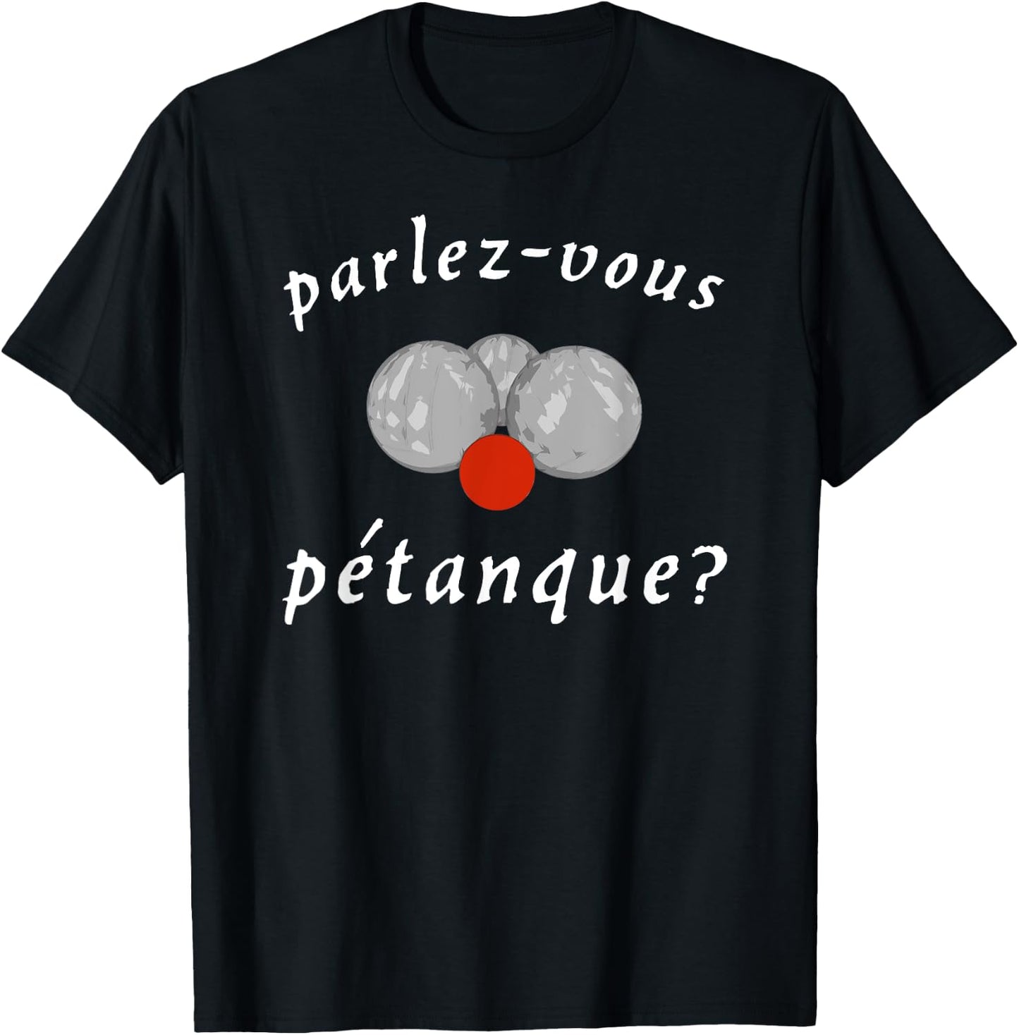 Parlez-vous Petanque? - (French Boules) T-Shirt - T-Shirt | Black