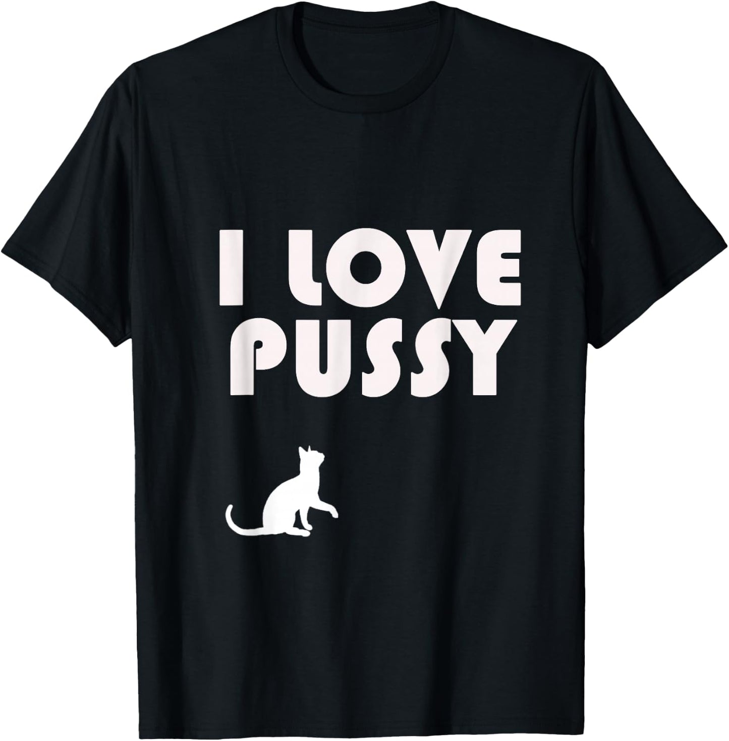I Love Pussy T-Shirt - T-Shirt | Black