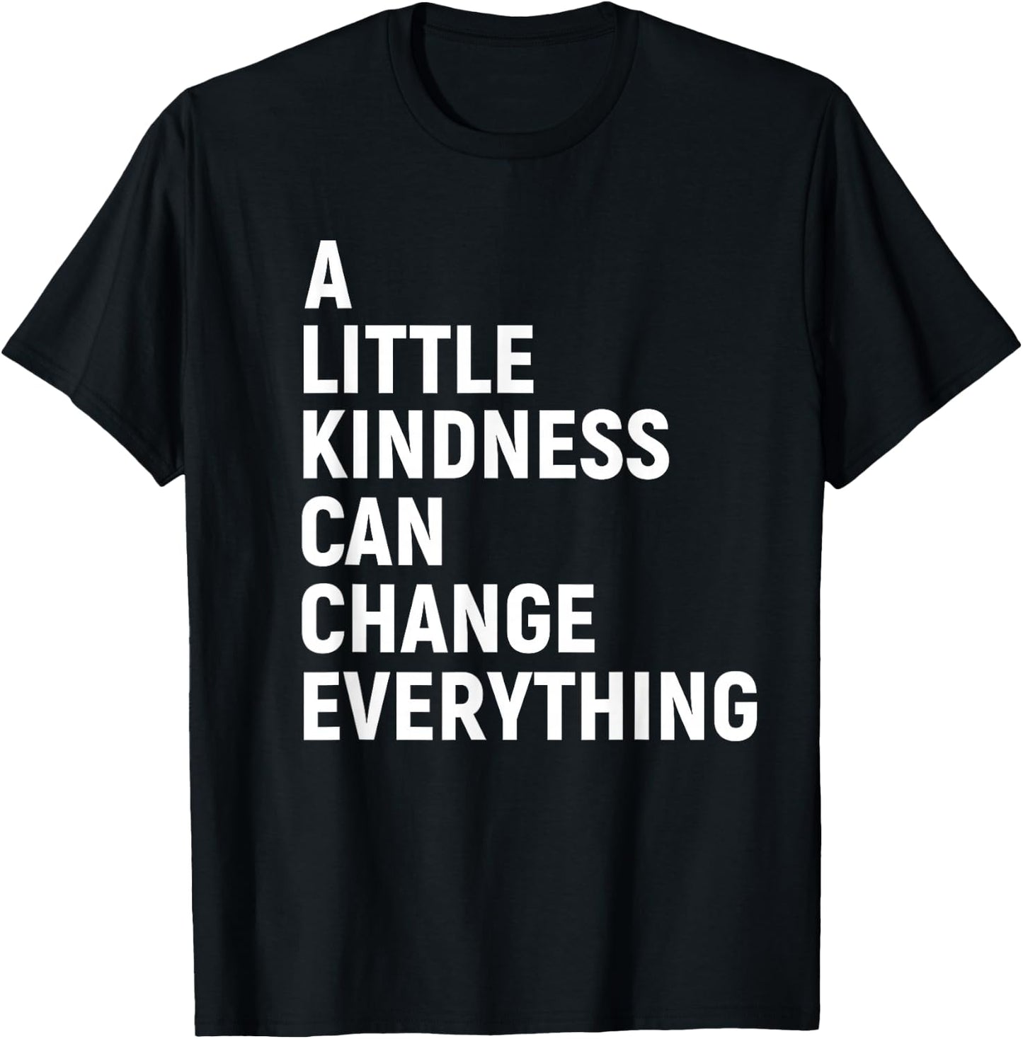 A Little Kindness Can Change Everything Kind T-Shirt - T-Shirt | Black