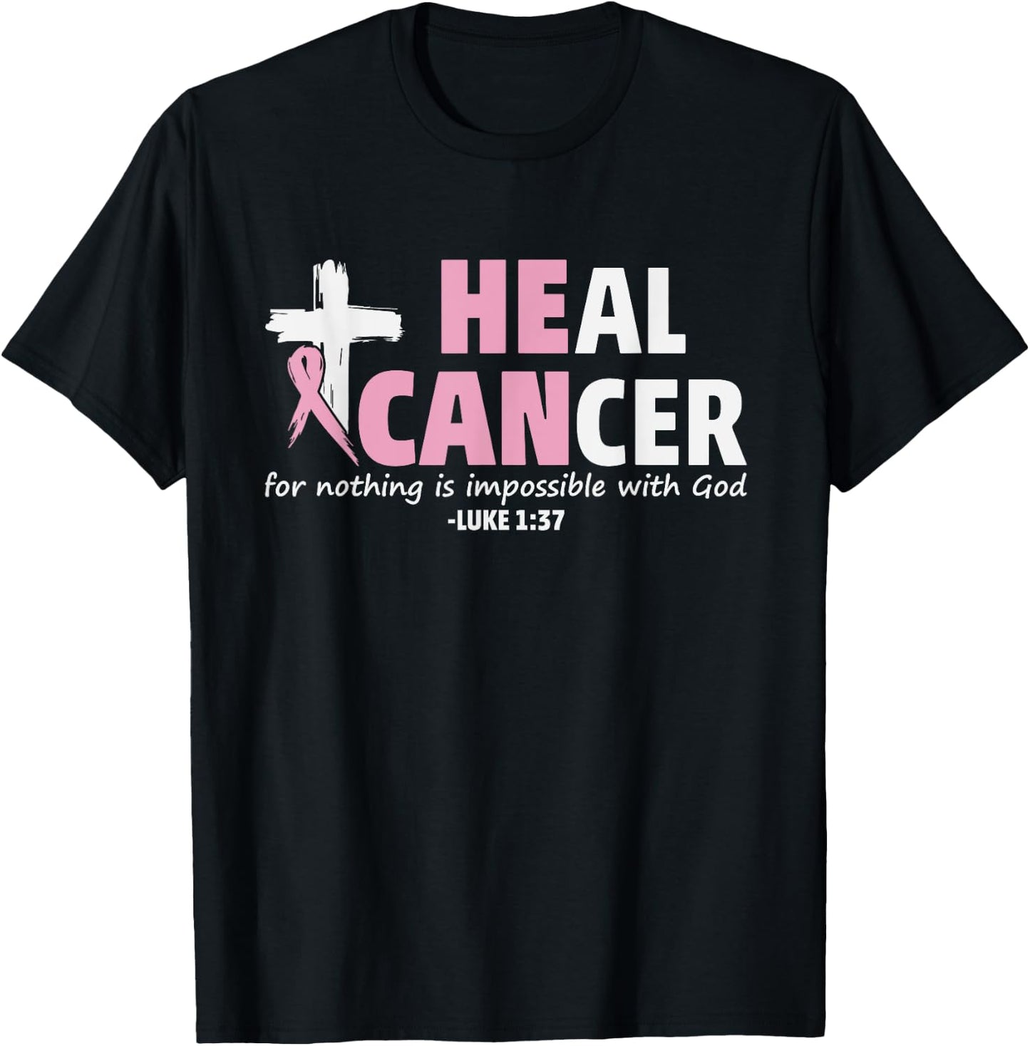 He Can Heal Cancer Christian Faith Shirt T-Shirt - T-Shirt | Black