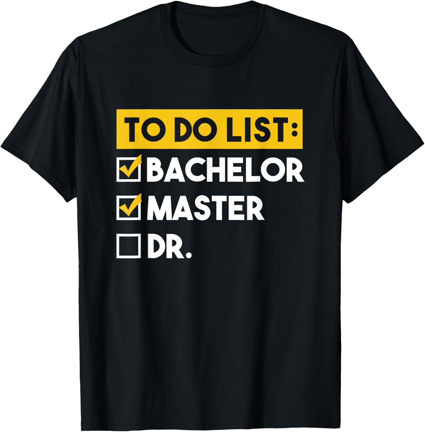 To Do List Bachelors Masters Doctorate Graduation Checklist T-Shirt - T-Shirt | Black