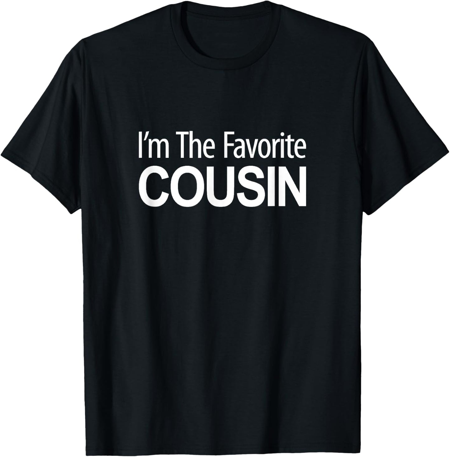 I'm The Favorite Cousin T-Shirt - T-Shirt | Black