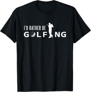 I'd Rather Be Golfing Shirt for Golfer - Funny Golf T Shirt T-Shirt - T-Shirt | Black