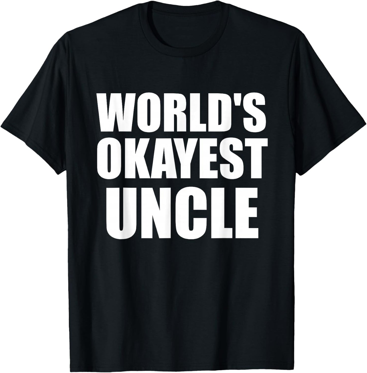 Funny World's Okayest Uncle - Great Gift T-Shirt - T-Shirt | Black
