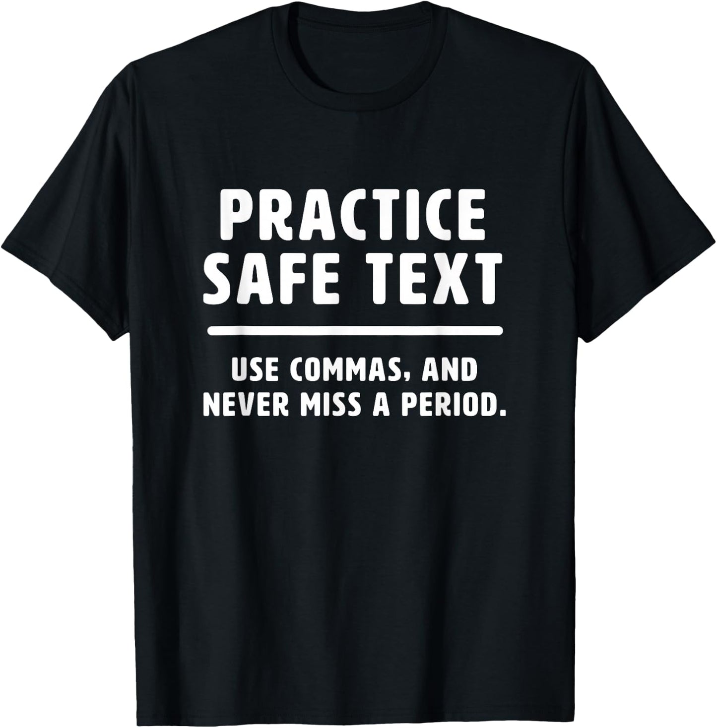 Practice Safe Text - funny comma period grammar T-Shirt - T-Shirt | Black
