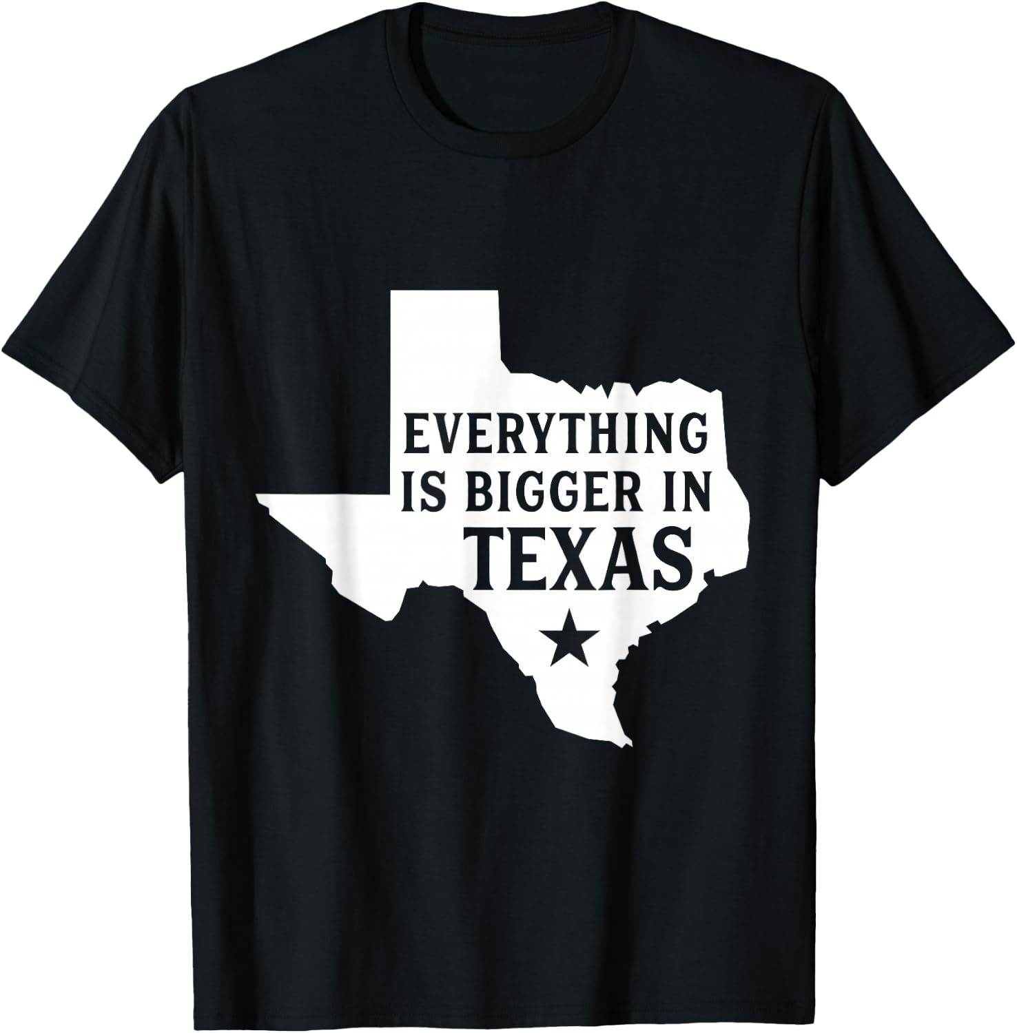 Everything Is Bigger In Texas Funny Texan T-Shirt - T-Shirt | Black