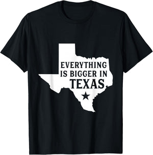 Everything Is Bigger In Texas Funny Texan T-Shirt - T-Shirt | Black